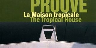 Prouvé : La Maison Tropicale